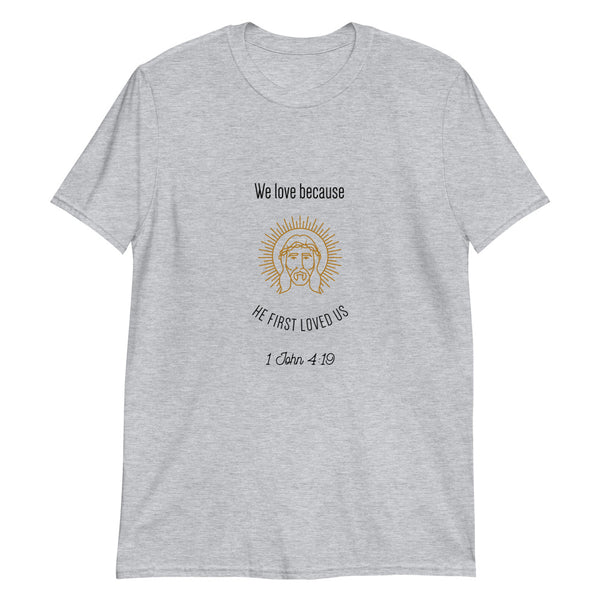 John 4:19 T-Shirt