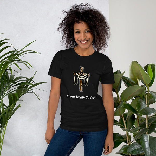 FROM DEATH TO LIFE T-SHIRT